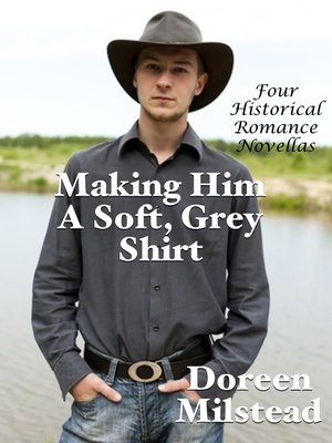 cover image of Making Him a Soft, Grey Shirt